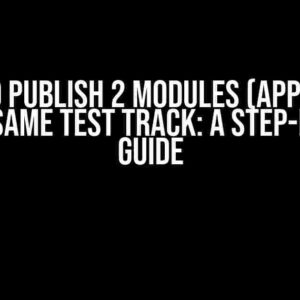 Android Publish 2 Modules (App and TV) to the Same Test Track: A Step-by-Step Guide