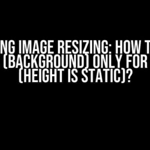 Mastering Image Resizing: How to Resize Image (Background) Only for Width (Height is Static)?