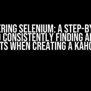 Mastering Selenium: A Step-by-Step Guide to Consistently Finding and Using Elements when Creating a Kahoot Quiz